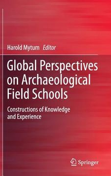 portada global perspectives on archaeological field schools (en Inglés)