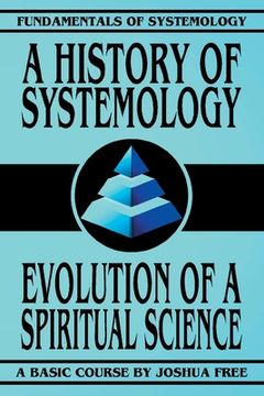 portada A History of Systemology: Evolution of a Spiritual Science (en Inglés)