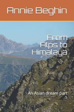 portada From Alps to Himalaya: An Asian Dream Part 1 (en Inglés)