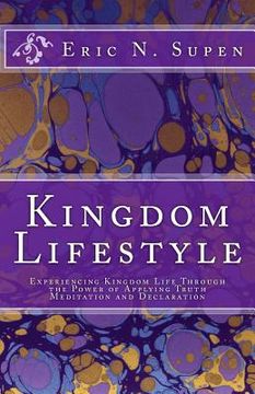 portada Kingdom Lifestyle: Experiencing Kingdom Life Through the Power of Applying Truth, Meditation and Declaration
