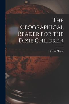 portada The Geographical Reader for the Dixie Children (en Inglés)
