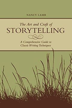 portada The art and Craft of Storytelling: A Comprehensive Guide to Classic Writing Techniques (en Inglés)