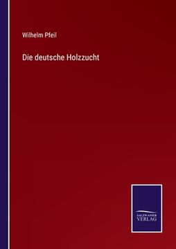 portada Die deutsche Holzzucht (en Alemán)