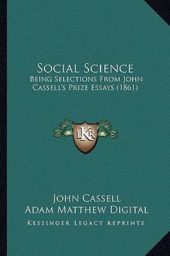 portada social science: being selections from john cassell's prize essays (1861) (en Inglés)