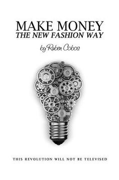 portada Make Money The New Fashion Way: This Revolution Will Not Be Televised
