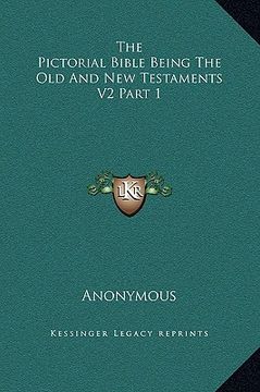 portada the pictorial bible being the old and new testaments v2 part 1 (en Inglés)