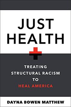 portada Just Health: Treating Structural Racism to Heal America (in English)