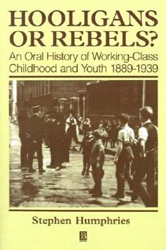 portada hooligans or rebels?: an oral history of working-class childhood and youth 1889-1939 (en Inglés)