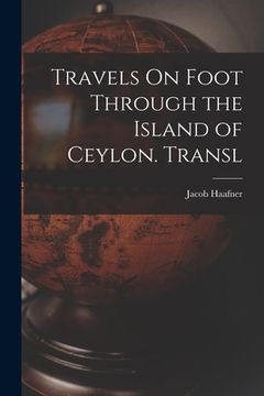 portada Travels On Foot Through the Island of Ceylon. Transl (en Inglés)