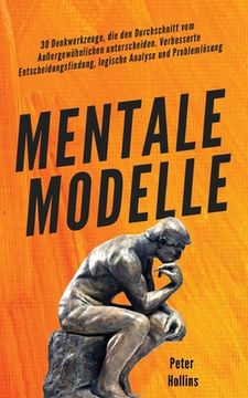 portada Mentale Modelle: 30 Denkwerkzeuge, die den Durchschnitt vom Außergewöhnlichen unterscheiden. Verbesserte Entscheidungsfindung, logische (en Alemán)