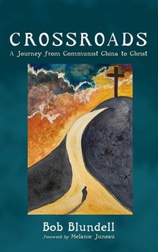portada Crossroads: A Journey from Communist China to Christ (en Inglés)