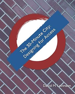portada The 30-Minute City: Designing for Access: 5 (The Access Quintet) (in English)