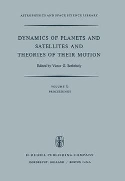 portada Dynamics of Planets and Satellites and Theories of Their Motion: Proceedings of the 41st Colloquium of the International Astronomical Union Held in Ca (in English)