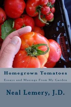 portada Homegrown Tomatoes: Essays and Musings From My Garden (en Inglés)