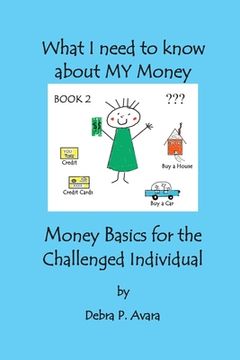 portada What I need to know about My Money, Money Basics for the Challenged Individual Book 2 (en Inglés)