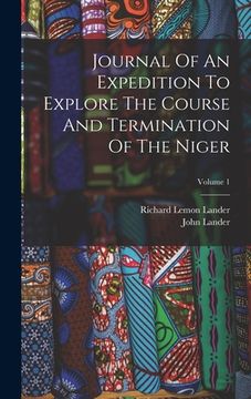 portada Journal Of An Expedition To Explore The Course And Termination Of The Niger; Volume 1 (in English)