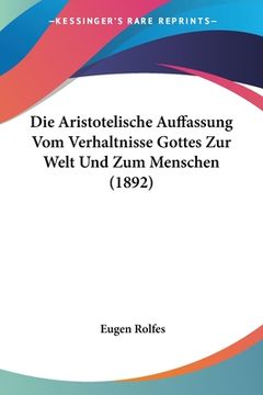 portada Die Aristotelische Auffassung Vom Verhaltnisse Gottes Zur Welt Und Zum Menschen (1892) (en Alemán)