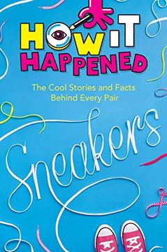 portada How It Happened! Sneakers: The Cool Stories and Facts Behind Every Pair (in English)