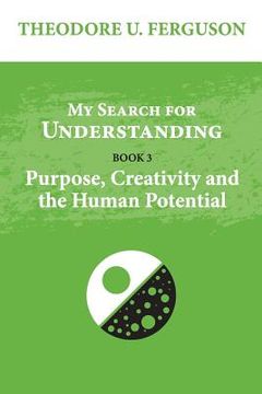 portada My Search for Understanding: Purpose, Creativity and the Human Potential (en Inglés)