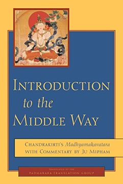 portada Introduction to the Middle Way: Chandrakirti's Madhyamakavatara With Commentary by Jamgön Mipham (in English)