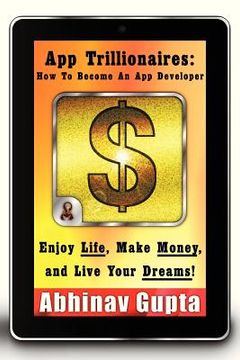 portada app trillionaires: how to become an app developer: enjoy life, make money, and live your dreams!