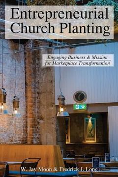 portada Entrepreneurial Church Planting: Engaging Business and Mission for Marketplace Transformation (in English)