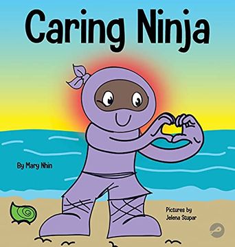 portada Caring Ninja: A Social Emotional Learning Book for Kids About Developing Care and Respect for Others (49) (Ninja Life Hacks) (en Inglés)