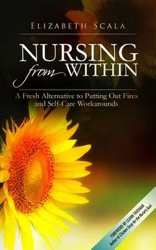 portada Nursing from Within: A Fresh Alternative to Putting Out Fires and Self-Care Workarounds (en Inglés)