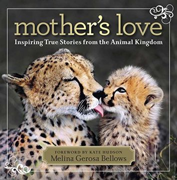 portada Mother's Love: Inspiring True Stories From the Animal Kingdom (en Inglés)