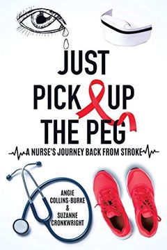 portada Just Pick up the Peg: A Nurse's Journey Back From Stroke (in English)