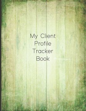 portada My Client Profile Tracker Book: Customer Appointment Management System and Tracker (en Inglés)