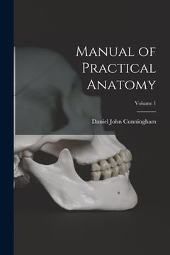 portada Manual of Practical Anatomy; Volume 1 (en Inglés)