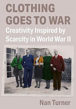 portada Clothing Goes to War: Creativity Inspired by Scarcity in World War II (en Inglés)