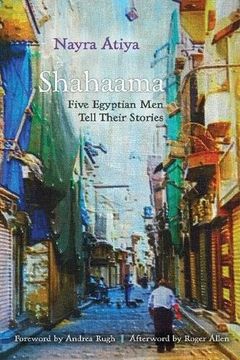 portada Shahaama: Five Egyptian men Tell Their Stories (Contemporary Issues in the Middle East) (in English)