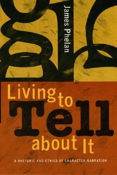 portada Living to Tell about It: A Rhetoric and Ethics of Character Narration (en Inglés)