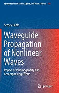portada Waveguide Propagation of Nonlinear Waves: Impact of Inhomogeneity and Accompanying Effects (Springer Series on Atomic, Optical, and Plasma Physics) 