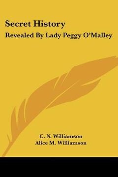 portada secret history: revealed by lady peggy o'malley (en Inglés)