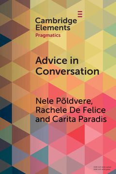 portada Advice in Conversation: Corpus Pragmatics Meets Mixed Methods (Elements in Pragmatics) (en Inglés)