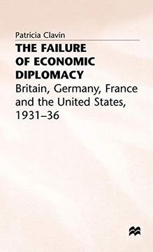 portada The Failure of Economic Diplomacy: Britain, Germany, France and the United States, 1931-36 (en Inglés)