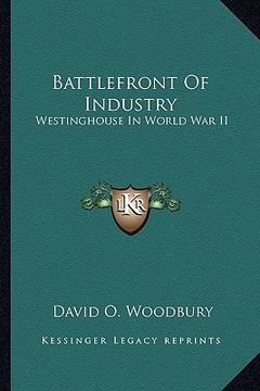 portada battlefront of industry: westinghouse in world war ii (en Inglés)