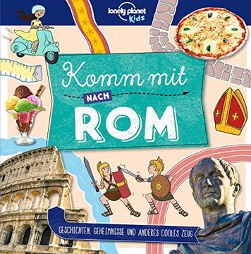 portada Lonely Planet Kinderreiseführer Komm mit Nach Rom: Geschichten, Geheimnisse und Anderes Cooles Zeug (in German)