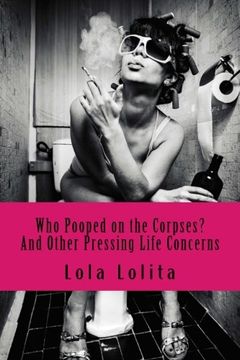 portada Who Pooped on the Corpses?: And Other Pressing Life Concerns