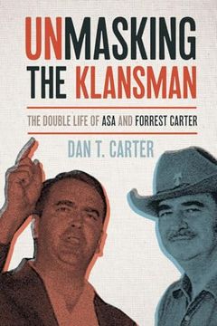 portada Unmasking the Klansman: The Double Life of asa and Forrest Carter (en Inglés)