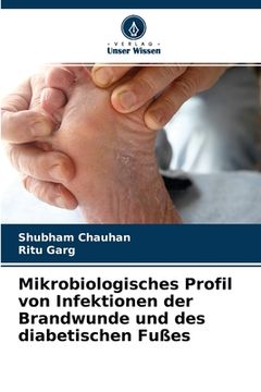 portada Mikrobiologisches Profil von Infektionen der Brandwunde und des diabetischen Fußes (en Alemán)