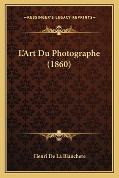portada L'Art Du Photographe (1860) (in French)