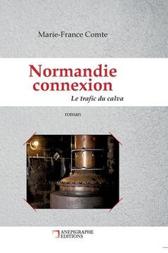 portada Normandie connexion Le trafic du calva: Relié Cartonné Dos rond Sans couture (en Francés)