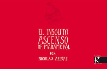 portada El Insolito Ascenso de Madame pol (in Spanish)