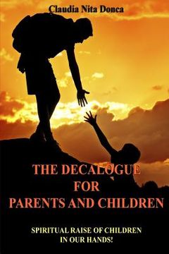portada The Decalogue for Parents and Children: Spiritual Raise of Children in our Hands! (in English)