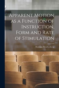 portada Apparent Motion as a Function of Instruction, Form and Rate of Stimulation (en Inglés)