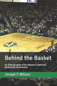 portada Behind the Basket: An Ethnography of the Women's National Basketball Association (in English)